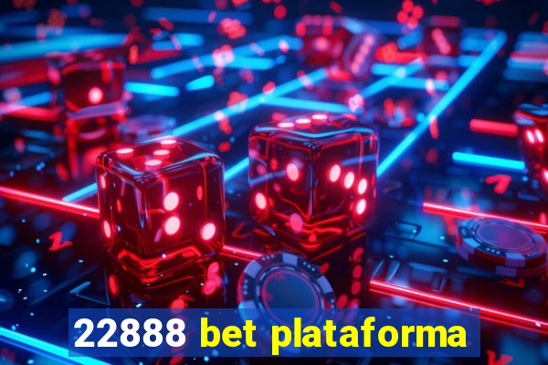 22888 bet plataforma